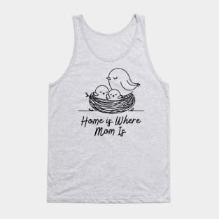 Home is where mom is Tank Top